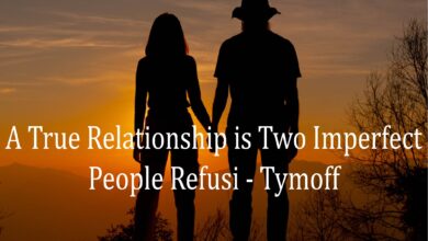 A True Relationship is Two Imperfect People Refusi – Tymoff