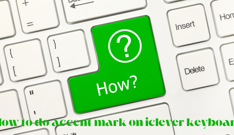 how to do accent mark on iclever keyboard